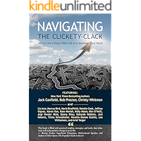 Navigating the Clickety-Clack: How to Live a Peace-Filled Life in a Seemingly Toxic World book cover