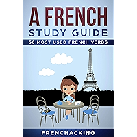 A French Study Guide - 50 Most Used French Verbs (French For Beginners t. 2) (French Edition) book cover A French Study Guide - 50 Most Used French Verbs (French For Beginners t. 2) (French Edition) book cover