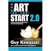 Art of the Start 2.0: The Time-Tested, Battle-Hardened Guide for Anyone Starting Anything