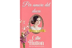 Per amore del duca: Un romanzo d’amore Regency (Cuori Nobili Vol. 5) (Italian Edition)