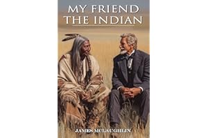 My Friend the Indian (Expanded, Annotated)