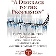 "A Disgrace to the Profession"