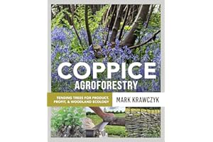 Coppice Agroforestry: Tending Trees for Product, Profit, and Woodland Ecology