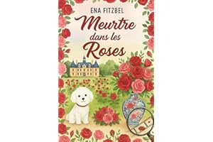 Meurtre dans les roses: Un cosy mystery en Provence (Enquêtes en Provence t. 2) (French Edition)
