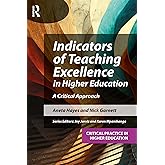 Indicators of Teaching Excellence in Higher Education: A Critical Approach (Critical Practice in Higher Education)