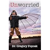 Unworried: A Life Without Anxiety