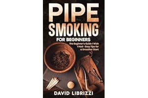 Pipe Smoking for Beginners: The Beginner’s Guide I Wish I Had—Easy Tips for a Smoother Start
