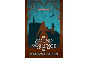 Of Sound and Silence: A Retelling of The Twelve Dancing Princesses (Crowns of Corrend Book 1)