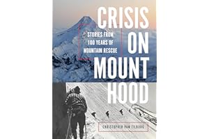 Crisis on Mount Hood: Stories from a Hundred Years of Mountain Rescue