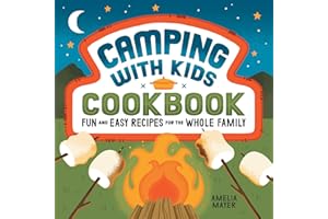 Camping with Kids Cookbook: Fun and Easy Recipes for the Whole Family