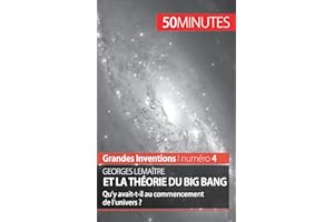 Georges Lemaître et la théorie du Big Bang: Qu'y avait-t-il au commencement de l'univers ? (Grandes Inventions t. 4) (French 