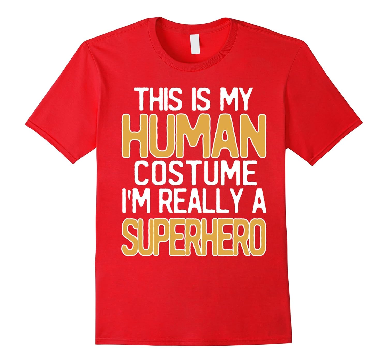 This Is My Human Costume I'm Really A Superhero T-Shirt-ANZ