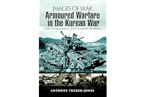Armoured Warfare in the Korean War: Rare Photographs from Wartime Archives (Images of War)