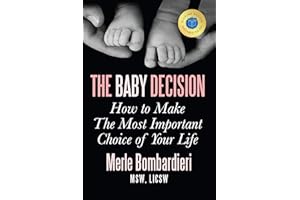 The Baby Decision: How to Make the Most Important Choice of Your Life