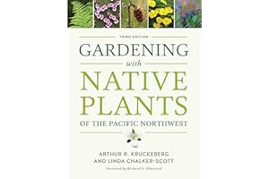 Gardening with Native Plants of the Pacific Northwest