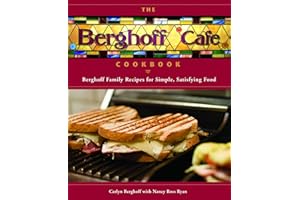 The Berghoff Cafe Cookbook: Berghoff Family Recipes for Simple, Satisfying Food