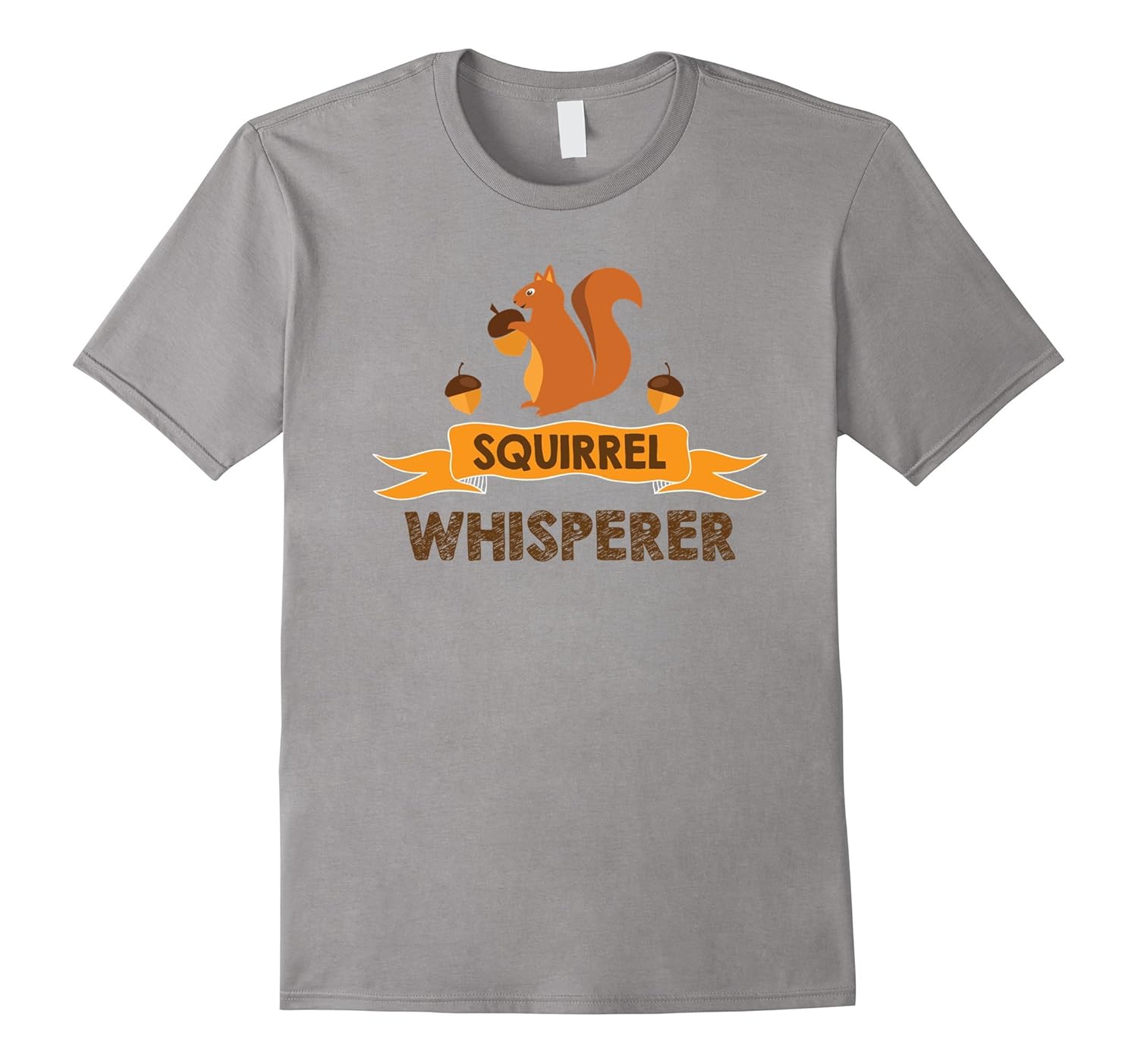 Squirrel Whisperer Funny T-Shirt with Acorns-ANZ