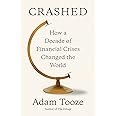Crashed: How a Decade of Financial Crises Changed the World