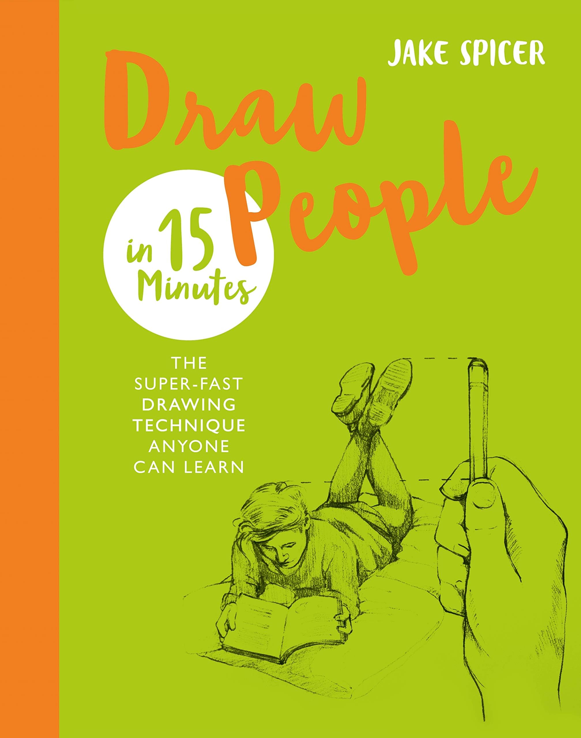 Draw People in 15 Minutes: Amaze your friends with your drawing skills (Draw in 15 Minutes Book 2)
