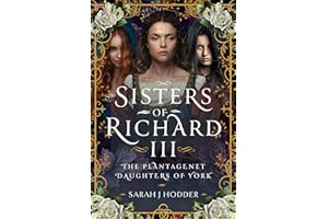Sisters of Richard III: The Plantagenet Daughters of York