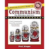 The Politically Incorrect Guide to Communism (The Politically Incorrect Guides)