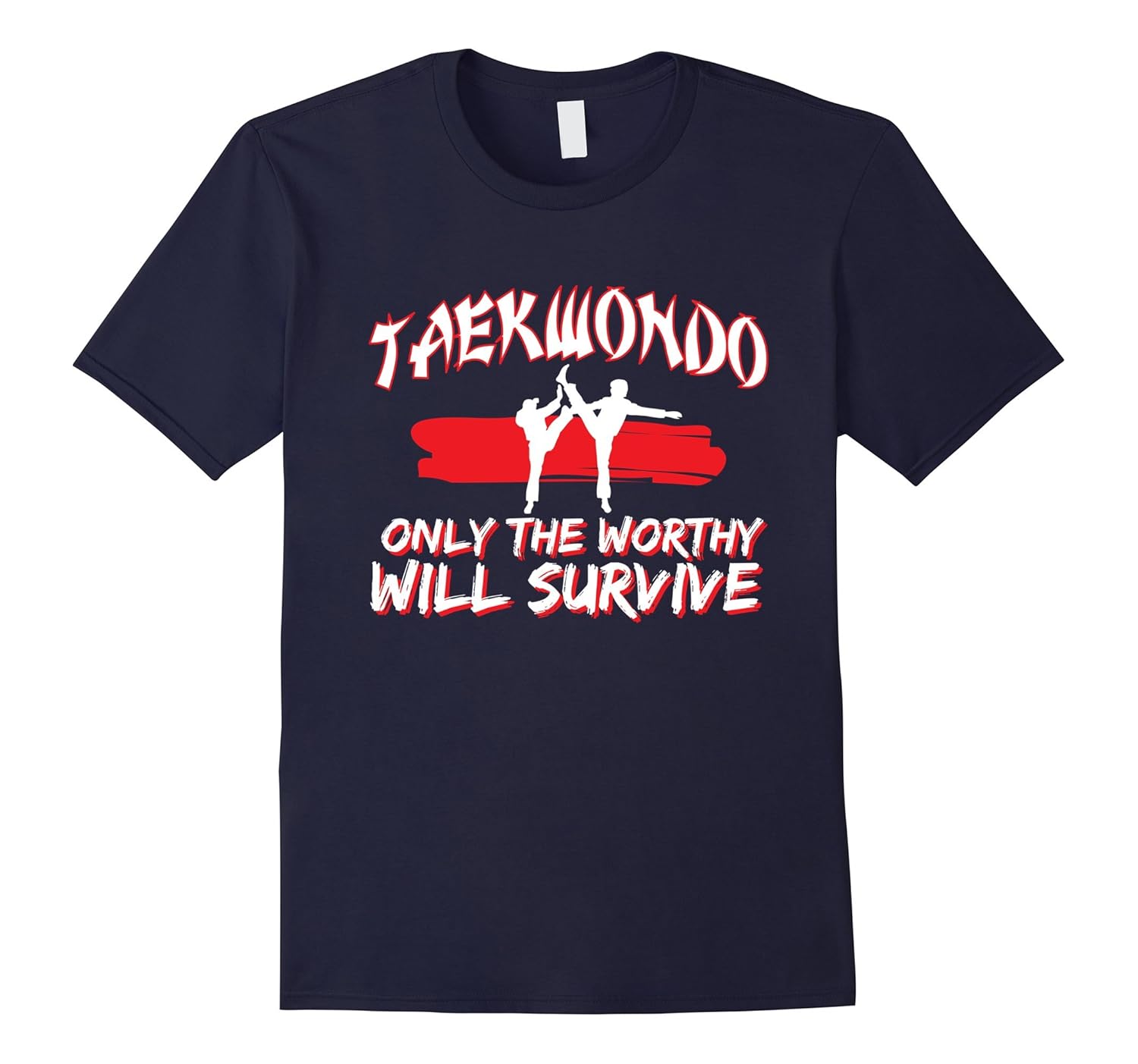 Taekwondo T Shirt Only The Worthy Will Survive-Rose