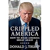 Crippled America: How to Make America Great Again
