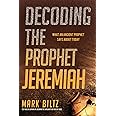 Decoding the Prophet Jeremiah: What an Ancient Prophet Says About Today