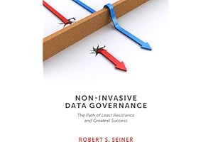 Non-Invasive Data Governance: The Path of Least Resistance and Greatest Success