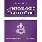 Gynecologic Health Care: With an Introduction to Prenatal and Postpartum Care: With an Introduction to Prenatal and Postpartu