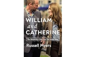 William and Catherine: The Monarchy's New Era: The Inside Story
