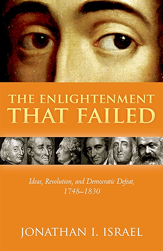 Download The Enlightenment that Failed: Ideas, Revolution, and Democratic Defeat, 1748-1830 (English Edition) PDF