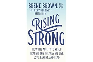 Rising Strong: How the Ability to Reset Transforms the Way We Live, Love, Parent, and Lead