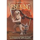 Endling #3: The Only: A Gripping Middle Grade Fantasy Adventure About Byx's Quest to Save All Creatures for Children (Ages 8-12)