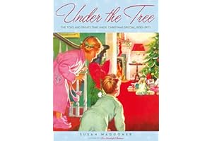 Under the Tree: The Toys and Treats That Made Christmas Special, 1930-1970