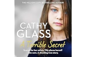 A Terrible Secret: Scared for her safety, Tilly places herself into care. A shocking true story.