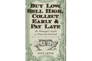 Buy Low, Sell High, Collect Early and Pay Late: The Manager's Guide to Financial Survival