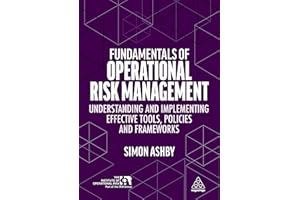 Fundamentals of Operational Risk Management: Understanding and Implementing Effective Tools, Policies and Frameworks