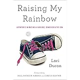 Raising My Rainbow: Adventures in Raising a Fabulous, Gender Creative Son