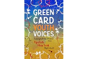 Immigration Stories from Upstate New York High Schools: Green Card Youth Voices