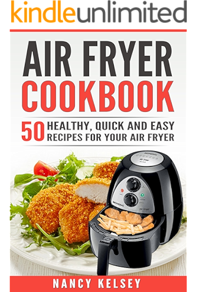 Air Fryer Cookbook 50 Healthy Quick And Easy Recipes For Your Air Fryer Kindle Edition By Kelsey Nancy Cookbooks Food Wine Kindle Ebooks Amazon Com