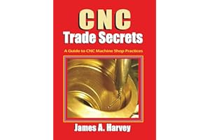 CNC Trade Secrets: A Guide to CNC Machine Shop Practices