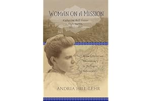 Woman on a Mission: Katherine Bell Fraser in Armenia, 1892--1897: From Christian Missionary to Refugee Advocate