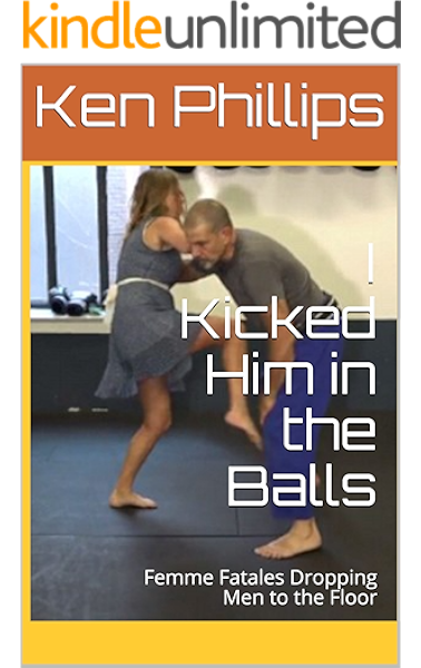 Amazon.com: I Kicked Him in the Balls: Femme Fatales Dropping Men to the  Floor eBook: Phillips, Ken: Kindle Store