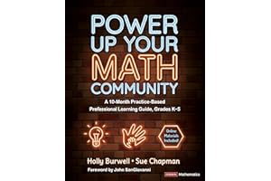 Power Up Your Math Community: A 10-Month Practice-Based Professional Learning Guide, Grades K-5