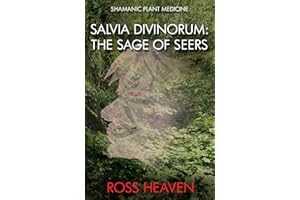 Shamanic Plant Medicine - Salvia Divinorum: The Sage of the Seers