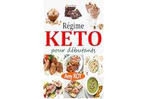 Régime Keto pour débutants: Défi de 21 jours pour convertir votre corps en une machine à brûler les graisses pour vivre plus 