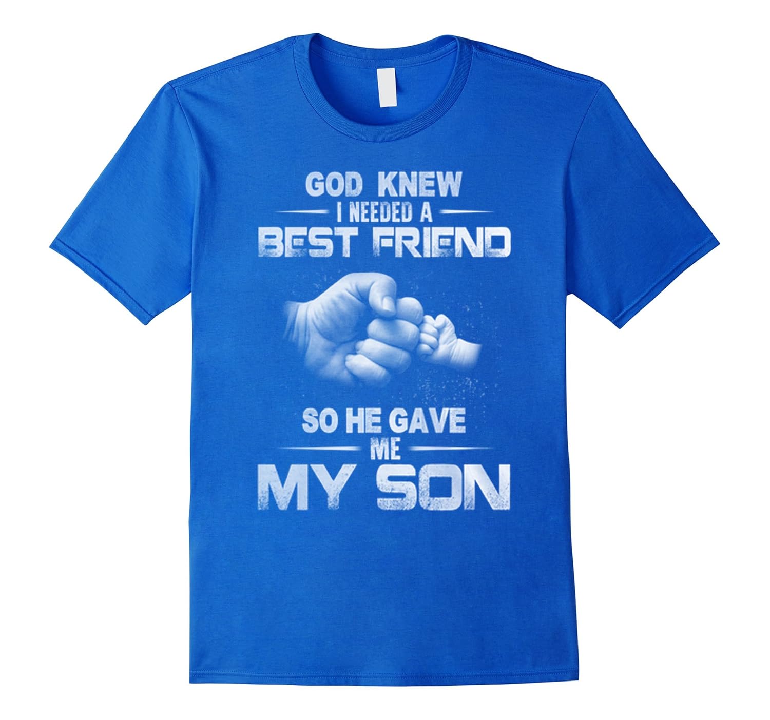 GOD KNEW GOD KNEW I NEEDED A BEST FRIEND SO HE GAVE my Son-anz