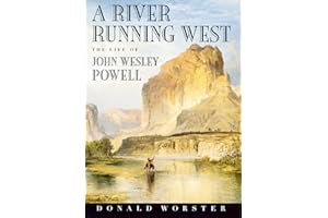 A River Running West: The Life of John Wesley Powell