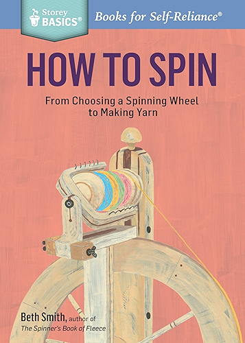 Download How to Spin: From Choosing a Spinning Wheel to Making Yarn. A Storey BASICS® Title (English Edition) PDF